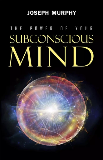 The Power of Your Subconscious Mind - Joseph Murphy - Pandora's Box