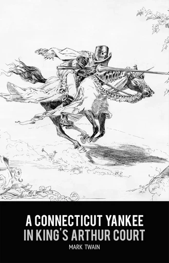 A Connecticut Yankee in King Arthur's Court - Mark Twain - Pandora's Box