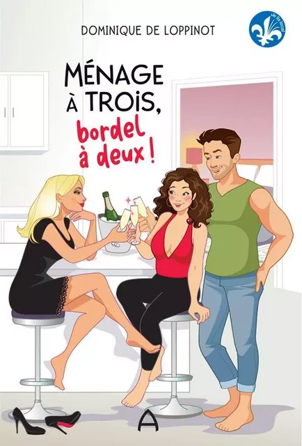 Ménage à trois, bordel à deux! - Dominique De Loppinot - Andara