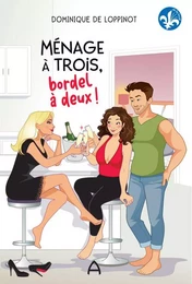 Ménage à trois, bordel à deux!