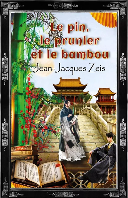 Le Pin, le Prunier et le Bambou - Jean-Jacques Zeis - Librinova