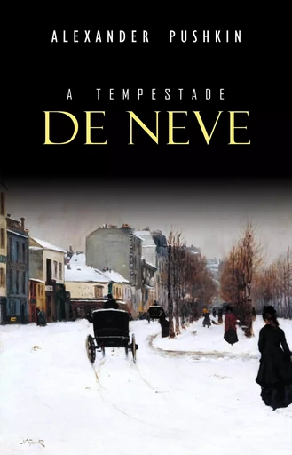 A Tempestade de Neve - Alexander Pushkin - Mimética