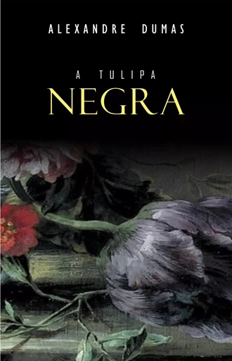 A Tulipa Negra - Alexandre Dumas - Mimética