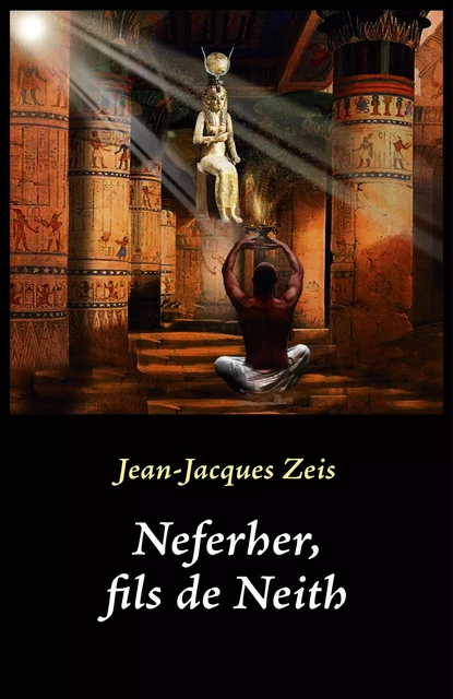 Neferher, fils de Neith - Jean-Jacques Zeis - Librinova