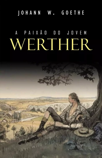 A Paixão do Jovem Werther - Johann Wolfgang von Goethe - Mimética