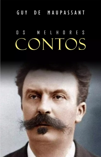 Os Melhores Contos de Maupassant - Guy de Maupassant - Mimética