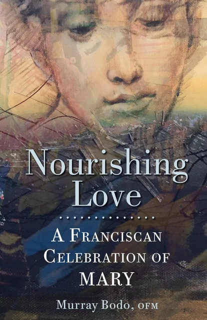 Nourishing Love - Murray Bodo - Franciscan Media