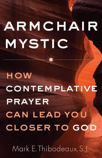 Armchair Mystic - Mark E. Thibodeaux - Franciscan Media