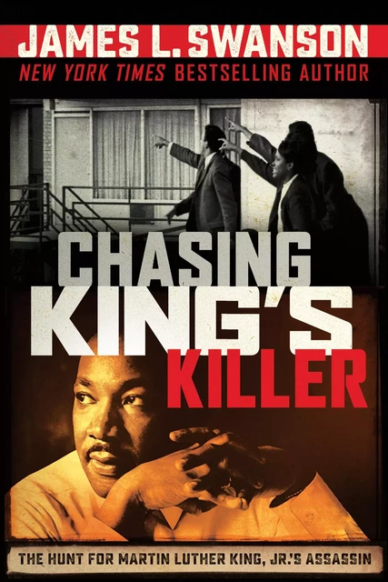 Chasing King's Killer: The Hunt for Martin Luther King, Jr.'s Assassin - James L. Swanson - Scholastic Inc.