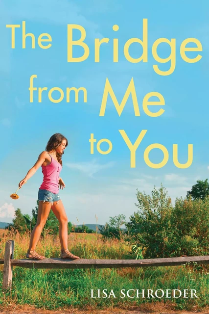 The Bridge From Me to You - Lisa Schroeder - Scholastic Inc.