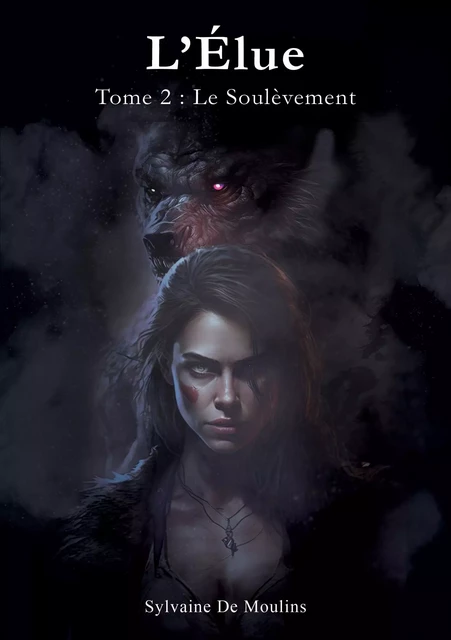 L'Élue  - Tome 2 : Le Soulèvement - Sylvaine De Moulins - Bookelis