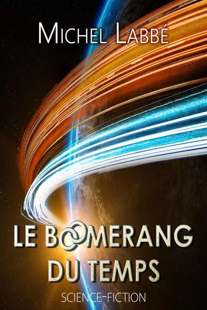 LE BOOMERANG DU TEMPS - Michel Labbé - Bookelis