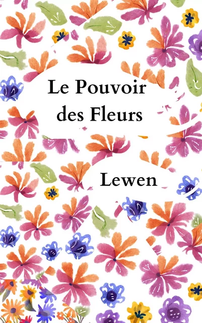 Le Pouvoir des Fleurs -  Lewen - Bookelis