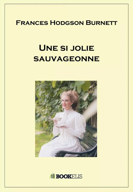 Une si jolie sauvageonne - Frances Hodgson Burnett - Bookelis