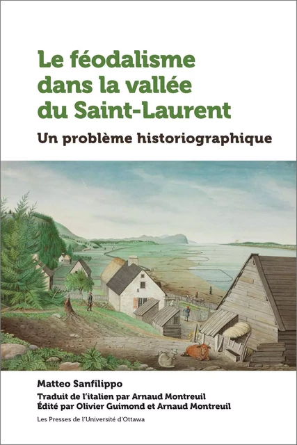 Le féodalisme dans la vallée du Saint-Laurent - Matteo Sanfilippo - Les Presses de l'UniversitÈ d'Ottawa/University of Ottawa Press