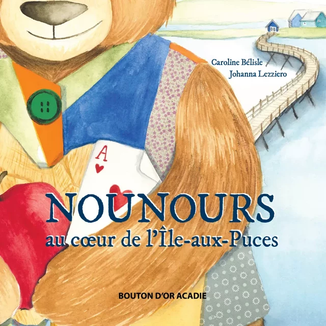 Nounours au cœur de l’Île-aux-Puces - Caroline Bélisle - Bouton d'or Acadie