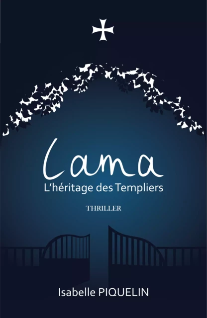 Lama, l'héritage des Templiers - Isabelle Piquelin - Librinova