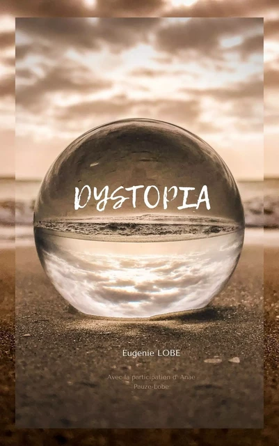 Dystopia - Eugénie Lobe - Librinova