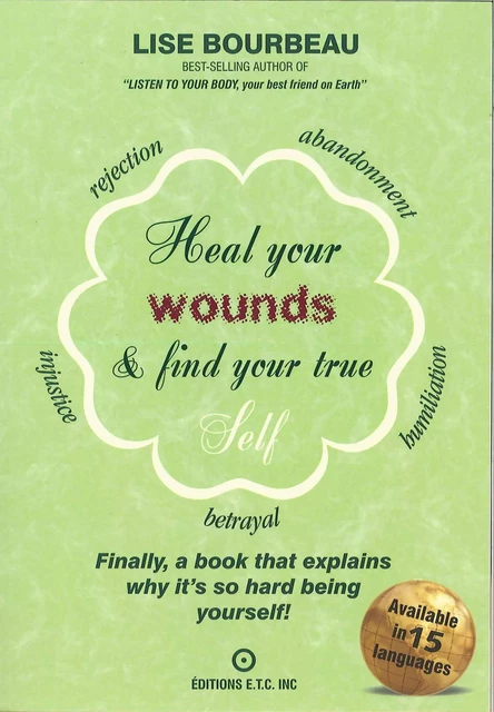 Heal your wounds & find your true self - Lise Bourbeau - Les Éditions E.T.C. Inc