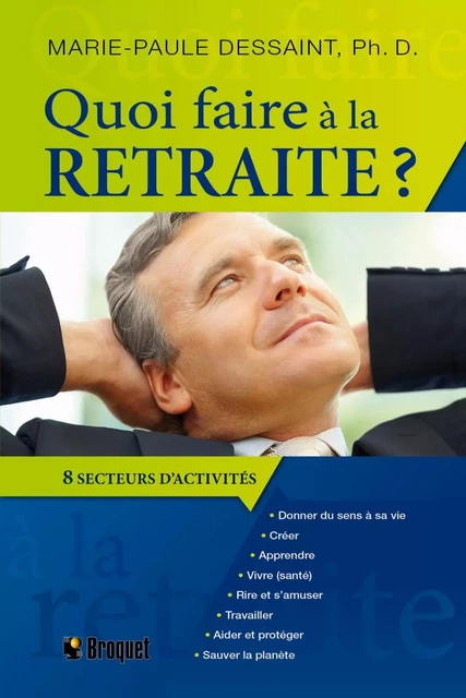 Quoi faire à la retraite? - Marie-Paule Dessaint - Broquet