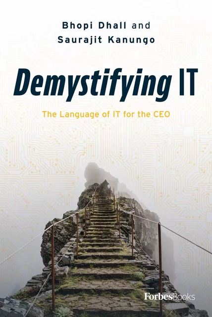 Demystifying IT - Bhopi Dhall, Saurajit Kanungo - Forbes Books