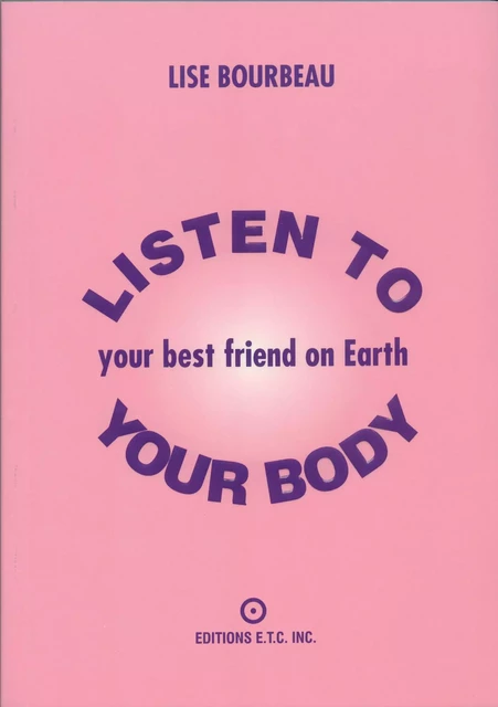 Listen to your body - Lise Bourbeau - Les Éditions E.T.C. Inc