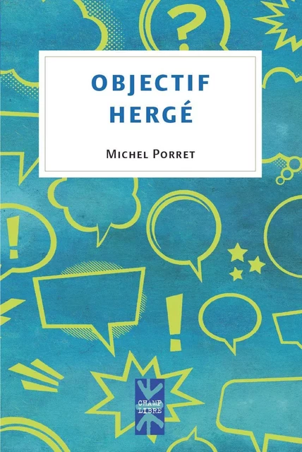 Objectif Hergé - Michel Porret - Les Presses de l'Université de Montréal