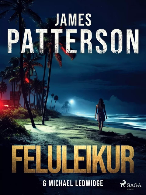 Feluleikur - James Patterson, Michael Ledwidge - Saga Egmont International