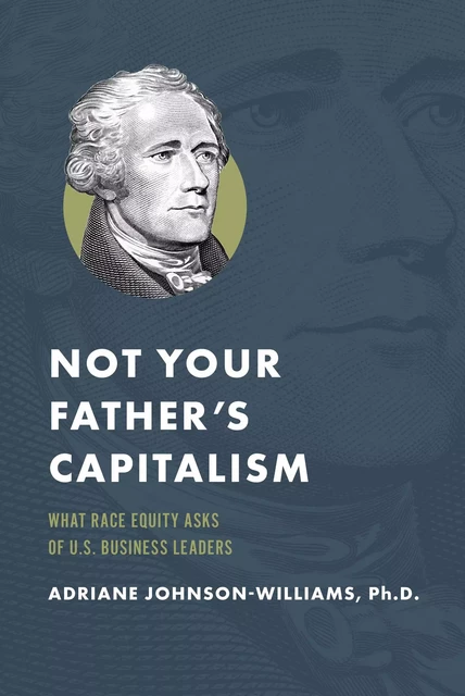 Not Your Father's Capitalism - Adriane Johnson-Williams - Advantage Media Group, Inc.