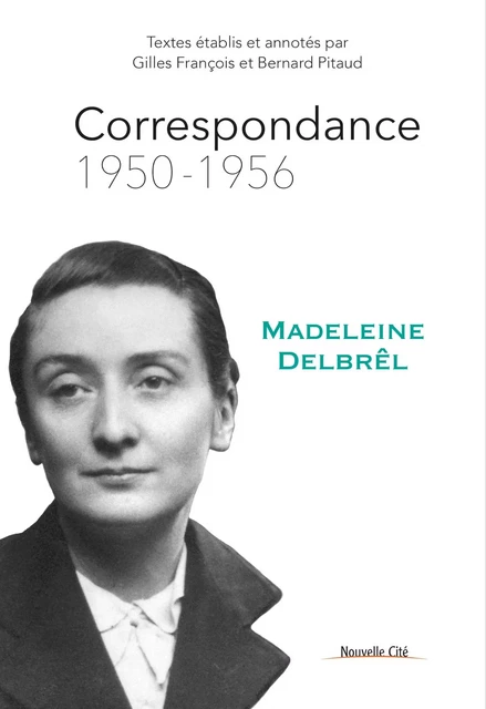 Correspondance 1950 - 1956 - Madeleine Delbrêl - Nouvelle Cité