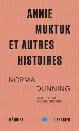 Annie Muktuk et autres histoires (format poche) - Norma Dunning - Mémoire d'encrier