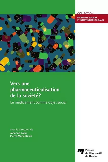 Vers une pharmaceuticalisation de la société? - Johanne Collin, Pierre-Marie David - Presses de l'Université du Québec