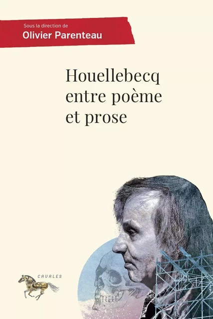 Houellebecq entre poème et prose - Olivier Parenteau - Les Presses de l'Université de Montréal