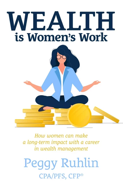 Wealth is Women’s Work - Peggy Ruhlin - Advantage Media Group, Inc.