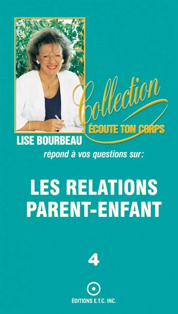 Les relations parent-enfant - Lise Bourbeau - Les Éditions E.T.C. Inc