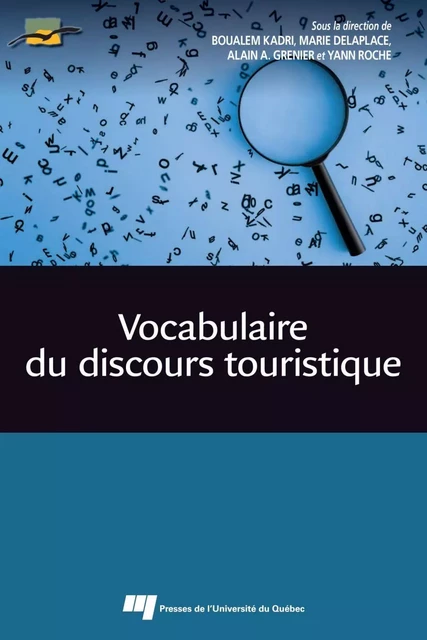 Vocabulaire du discours touristique - Boualem Kadri, Marie Delaplace, Alain A. Grenier, Yann Roche - Presses de l'Université du Québec