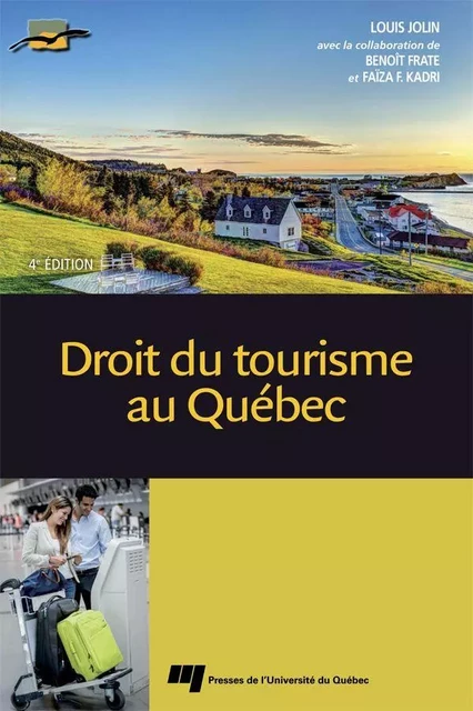 Droit du tourisme au Québec, 4e édition - Louis Jolin - Presses de l'Université du Québec