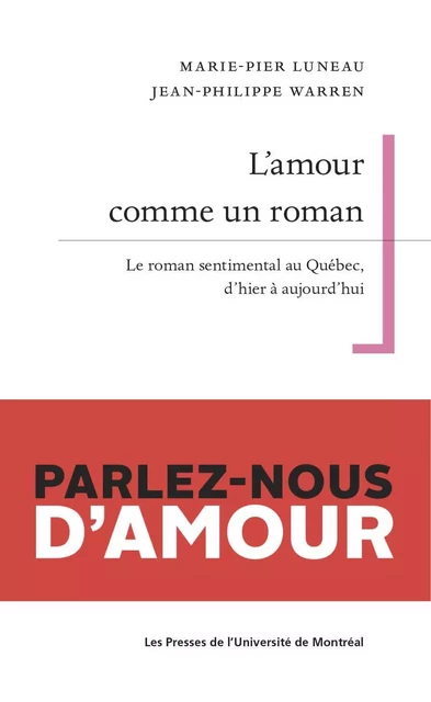 L'amour comme un roman - Marie-Pier Luneau - Les Presses de l'Université de Montréal