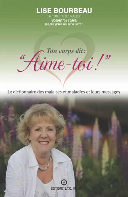 Ton corps dit: Aime-toi! - Lise Bourbeau - Les Éditions E.T.C. Inc