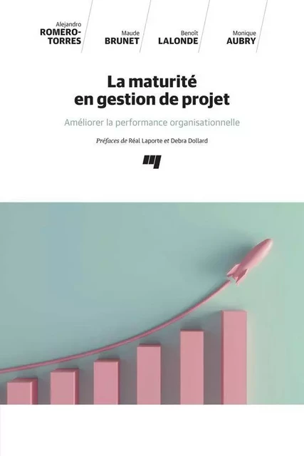 La maturité en gestion de projet - Alejandro Romero-Torres, Maude Brunet, Benoît Lalonde, Monique Aubry - Presses de l'Université du Québec