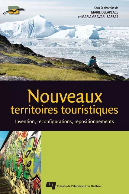 Nouveaux territoires touristiques - Marie Delaplace, Maria Gravari-Barbas - Presses de l'Université du Québec