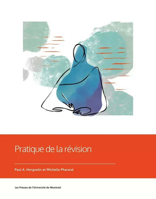 Pratique de la révision - Paul A. Horguelin, Michelle Pharand - Les Presses de l'Université de Montréal