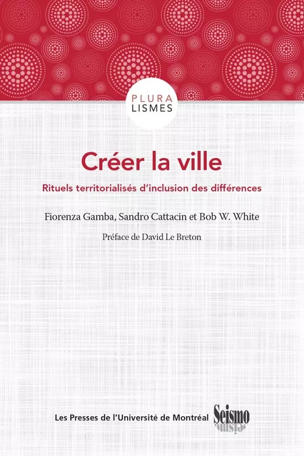 Créer la ville - Fiorenza Gamba, Sandro Cattacin, Bob W. White - Les Presses de l'Université de Montréal