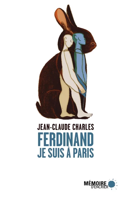 Ferdinand je suis à Paris - Jean-Claude Charles - Mémoire d'encrier