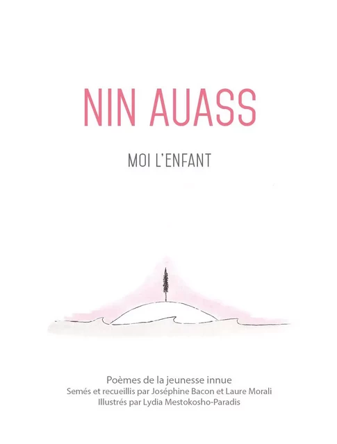 Nin Auass. Moi l'enfant - Joséphine Bacon, Laure Morali - Mémoire d'encrier