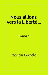 Nous allions  vers la Liberté...