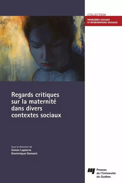 Regards critiques sur la maternité dans divers contextes sociaux - Simon Lapierre, Dominique Damant - Presses de l'Université du Québec