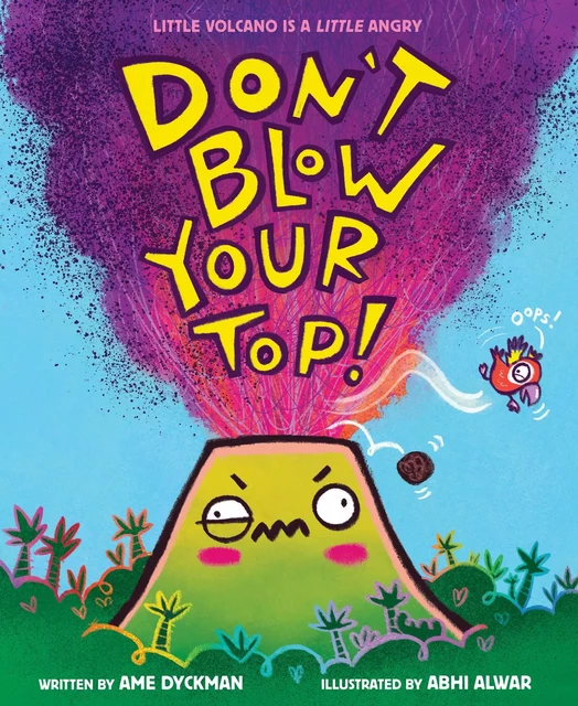 Don't Blow Your Top! - Ame Dyckman - Scholastic Inc.