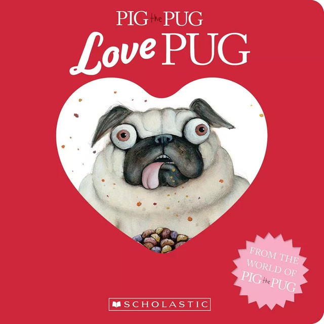 Pig the Pug: Love Pug - Aaron Blabey - Scholastic Inc.