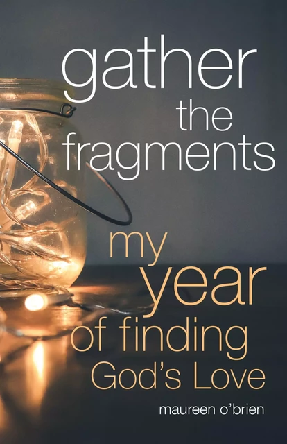 Gather the Fragments - Maureen O'Brien - Franciscan Media